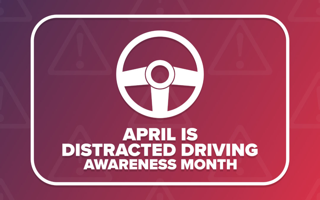 Prepare for April Distracted Driving month