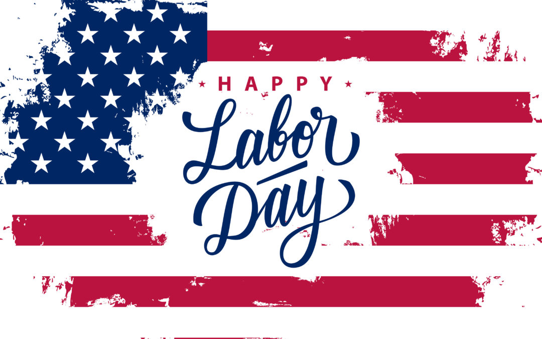 Wishing you a safe and happy Labor Day weekend
